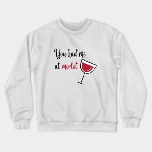 You had me at merlot Crewneck Sweatshirt